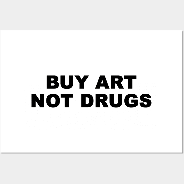 Buy art not drugs Wall Art by AsKartongs